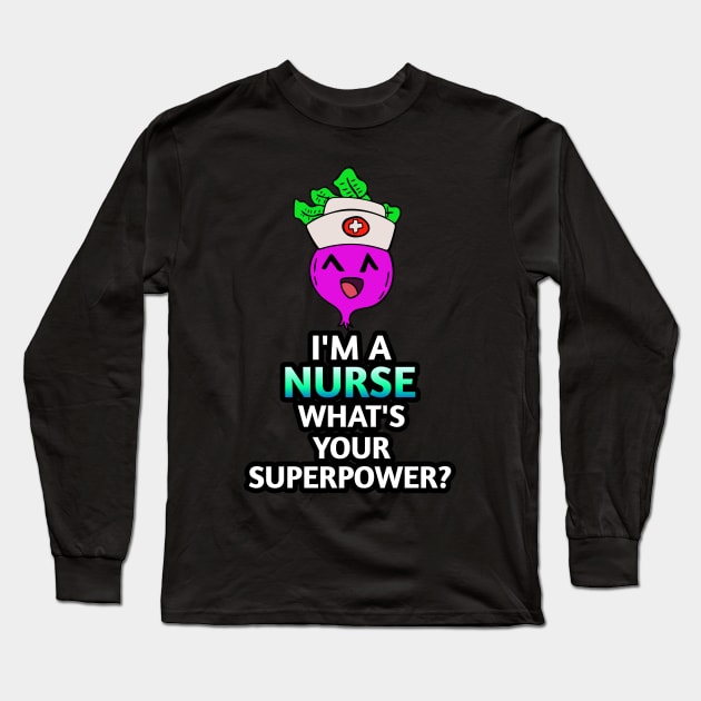 I'm A Nurse What's Your Superpower - Kawaii Beets - Cute Veggies - Graphic Vector Clipart Long Sleeve T-Shirt by MaystarUniverse